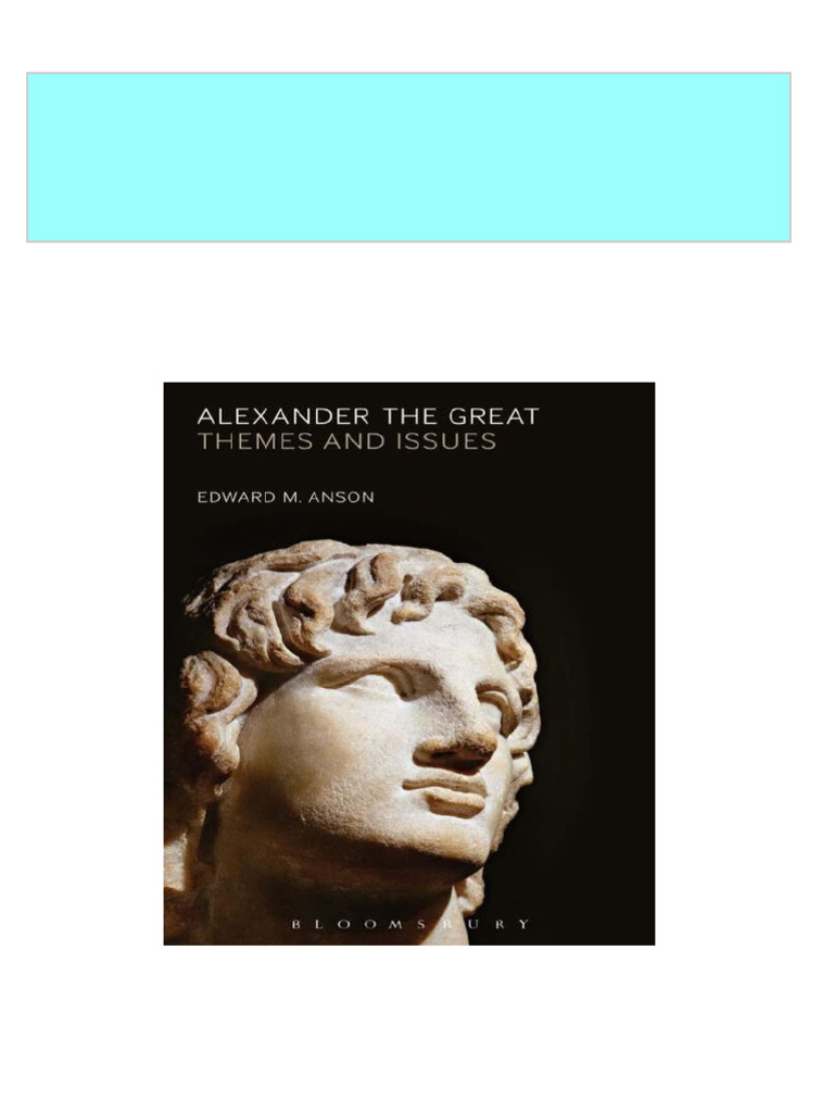 Alexander the great themes and issues 1st edition edward m anson 2024