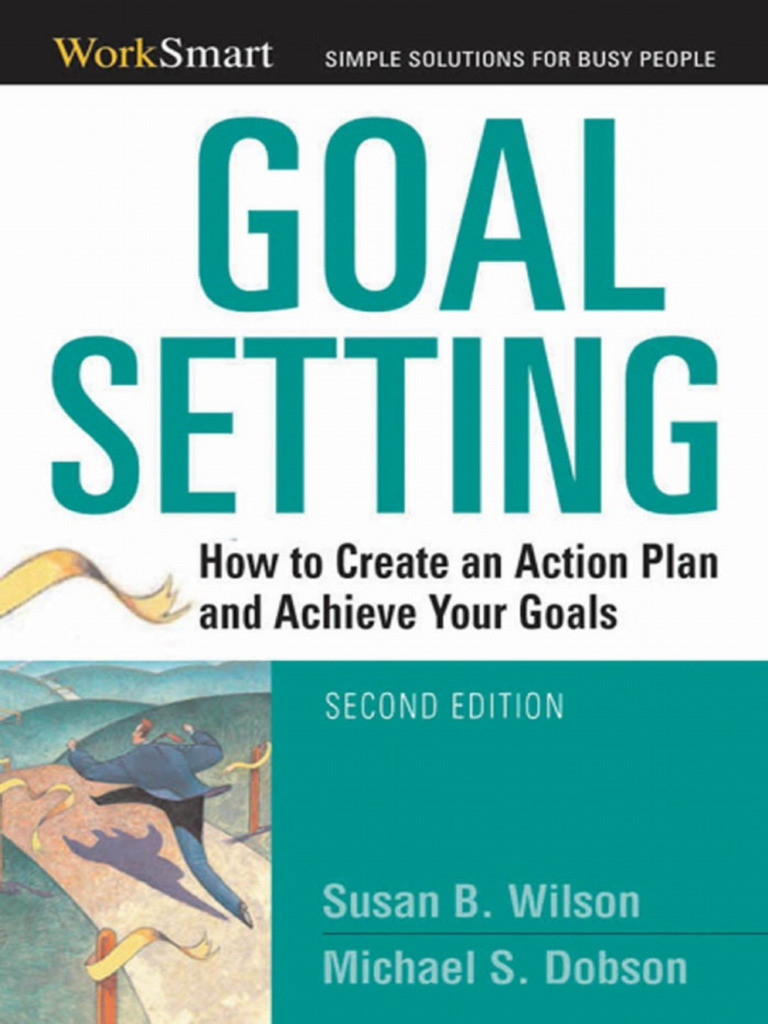 Goal Setting How To Create An Action Plan and Achieve Your Goals | PDF