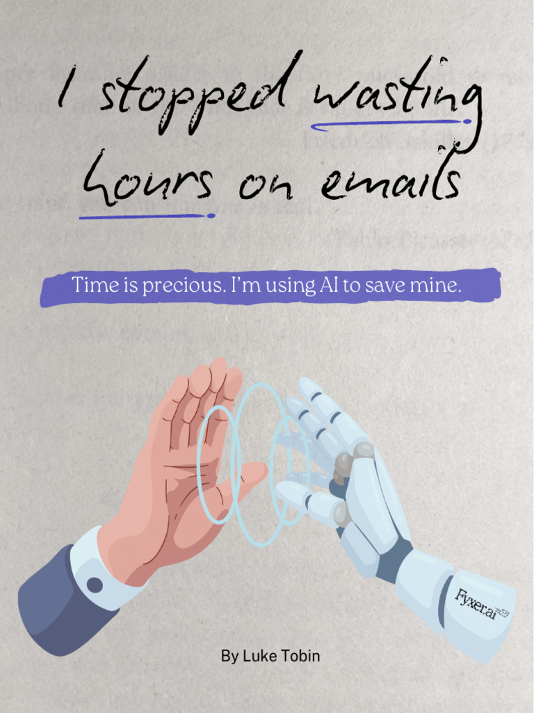 I Stopped Wasting Hours On Emails Time Is Precious. I'm Using AI To