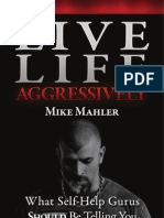 Mike Mahler - Live Life Aggressively! What Self-Help Gurus Should Be Telling You