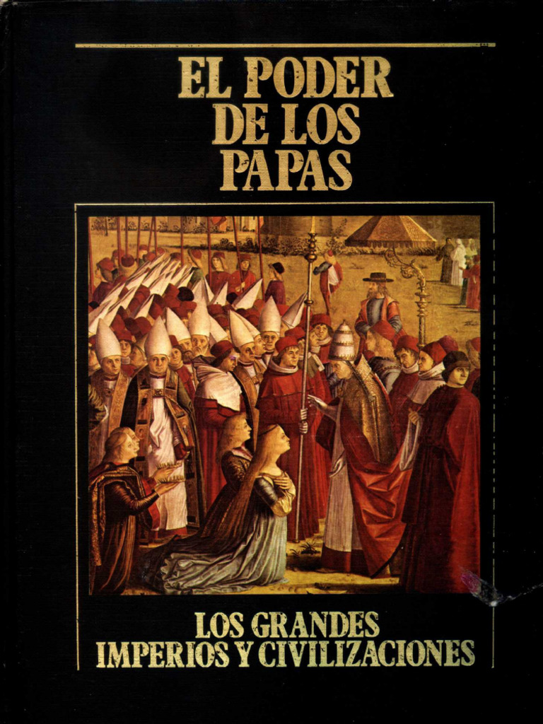 Los Grandes Imperios y Civilizaciones El Poder de Los Papas T 10 | PDF