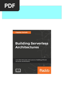 Download full Building Serverless Architectures learn the intricacies and nuances of building efficient serverless architectures First Published Edition Gurturk ebook all chapters