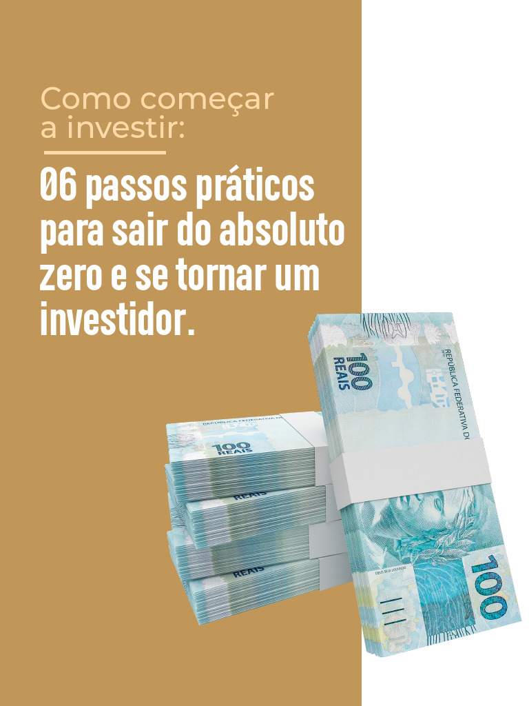 06 Passos Práticos para Sair Do Absoluto Zero e Se Tornar Um Investidor ...