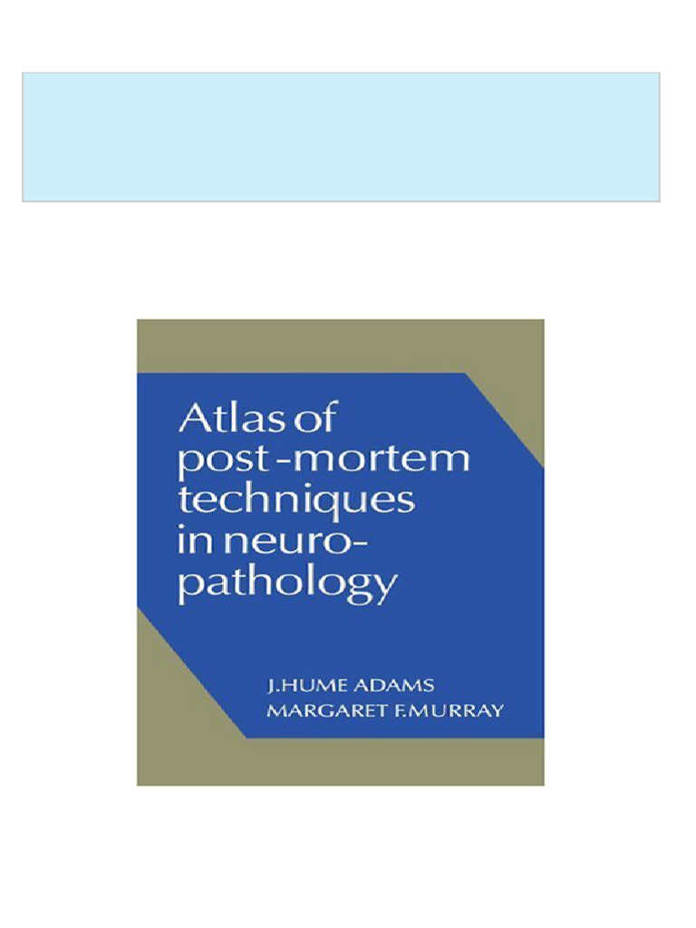 get-atlas-of-post-mortem-techniques-in-neuropathology-adams-j-hume-pdf