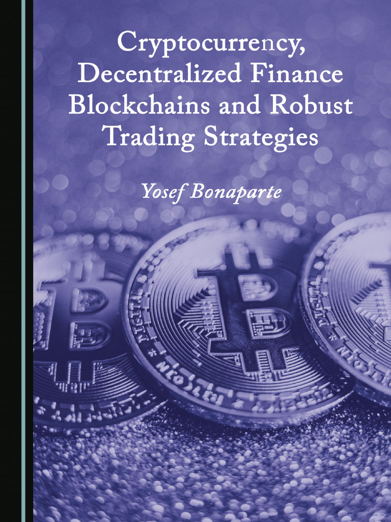 Yosef Bonaparte - Cryptocurrency, Decentralized Finance Blockchains and  Robust Trading Strategies-Cambridge Scholars Publishing (2022) | PDF |  Money | Debits And Credits