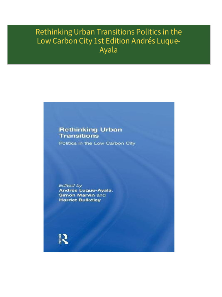 Rethinking Urban Transitions Politics in The Low Carbon City 1st ...