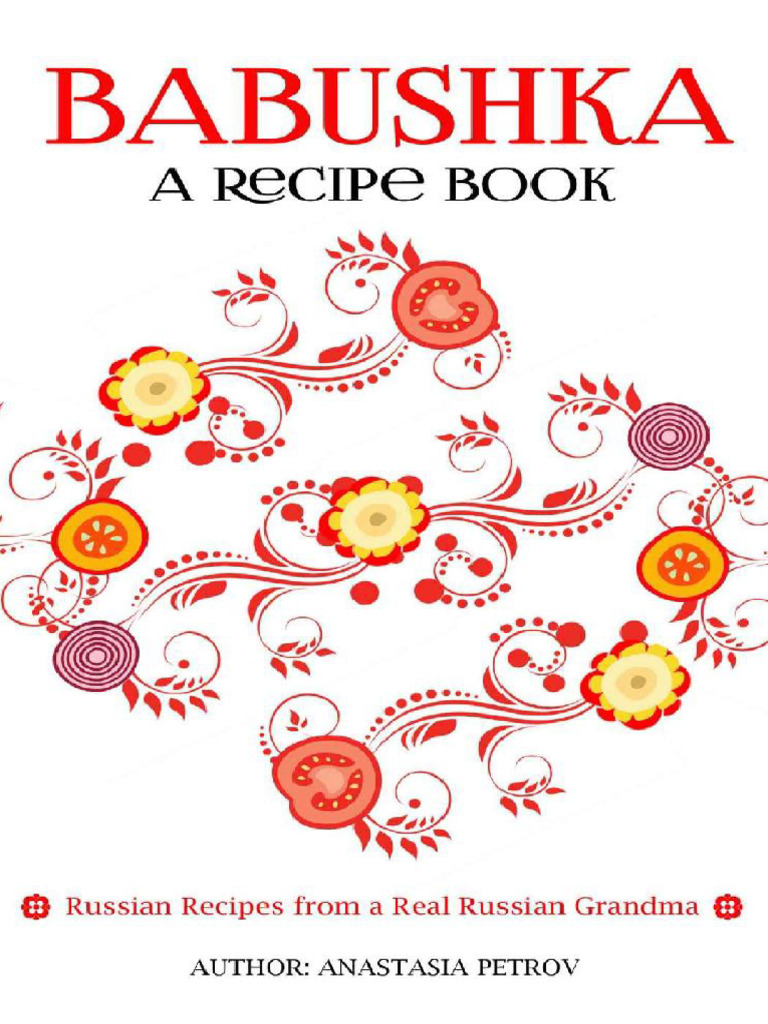 Babushka - A Recipe Book - Russian Recipes From A Real Russian Grandma ...