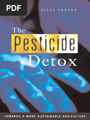 The Pesticide Detox Towards A More Sustainable Agriculture