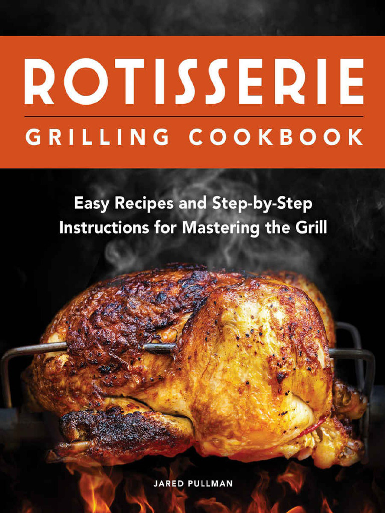 dokumen.pub_rotisserie-grilling-cookbook-easy-recipes-and-step-by-step ...