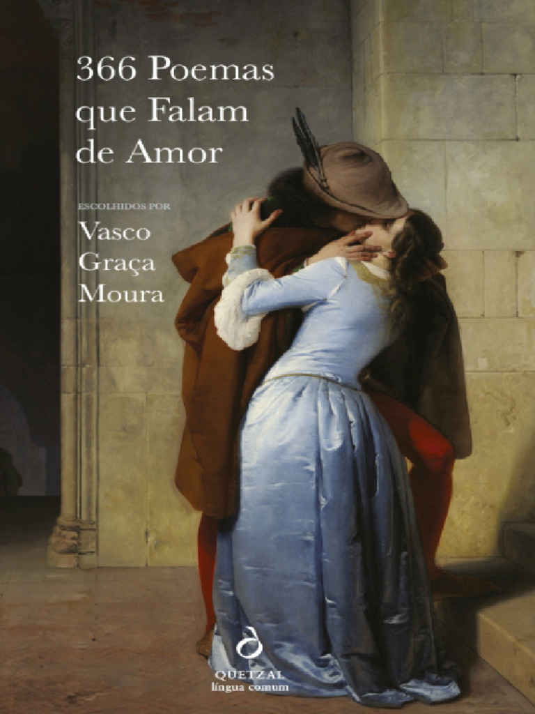 366 Poemas Que Falam de Amor (Vasco Graça Moura (Organizador) ) (Z-Library)  | PDF | Amor | Poesia, image size:768x1024