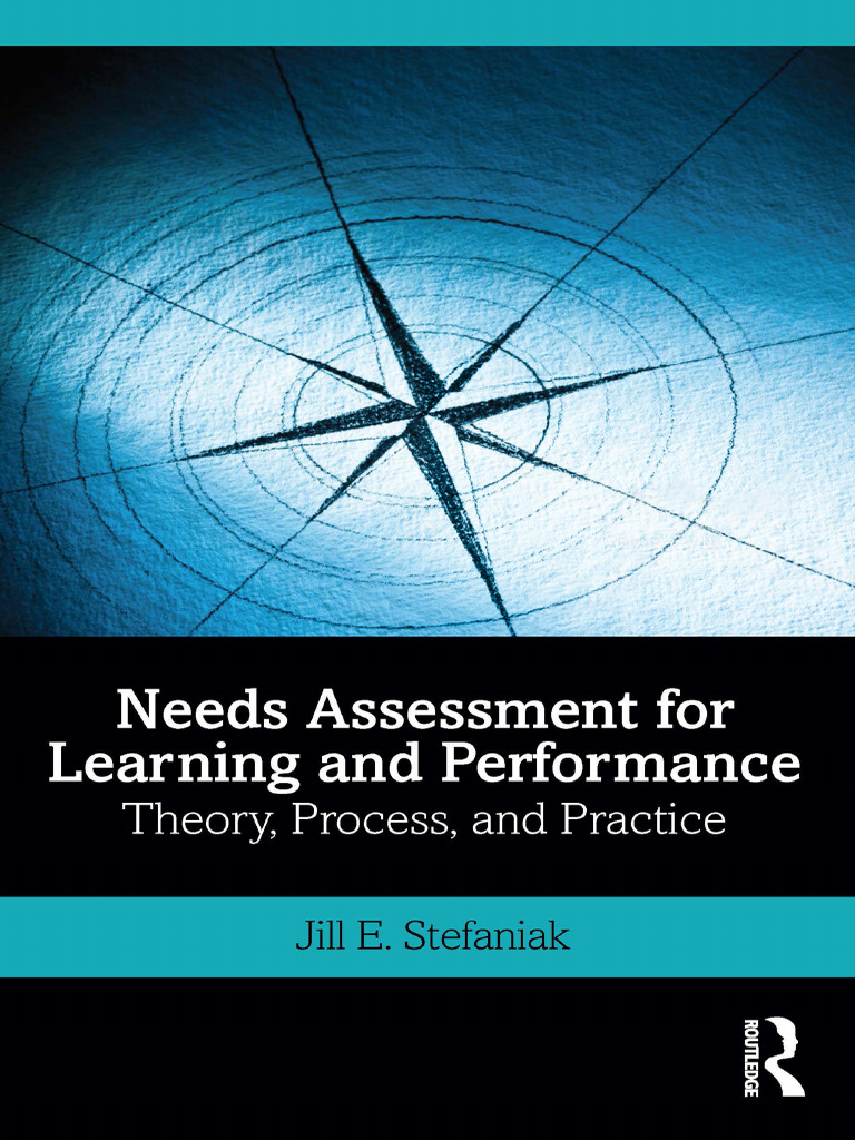 Jill E. Stefaniak - Needs Assessment For Learning and Performance ...