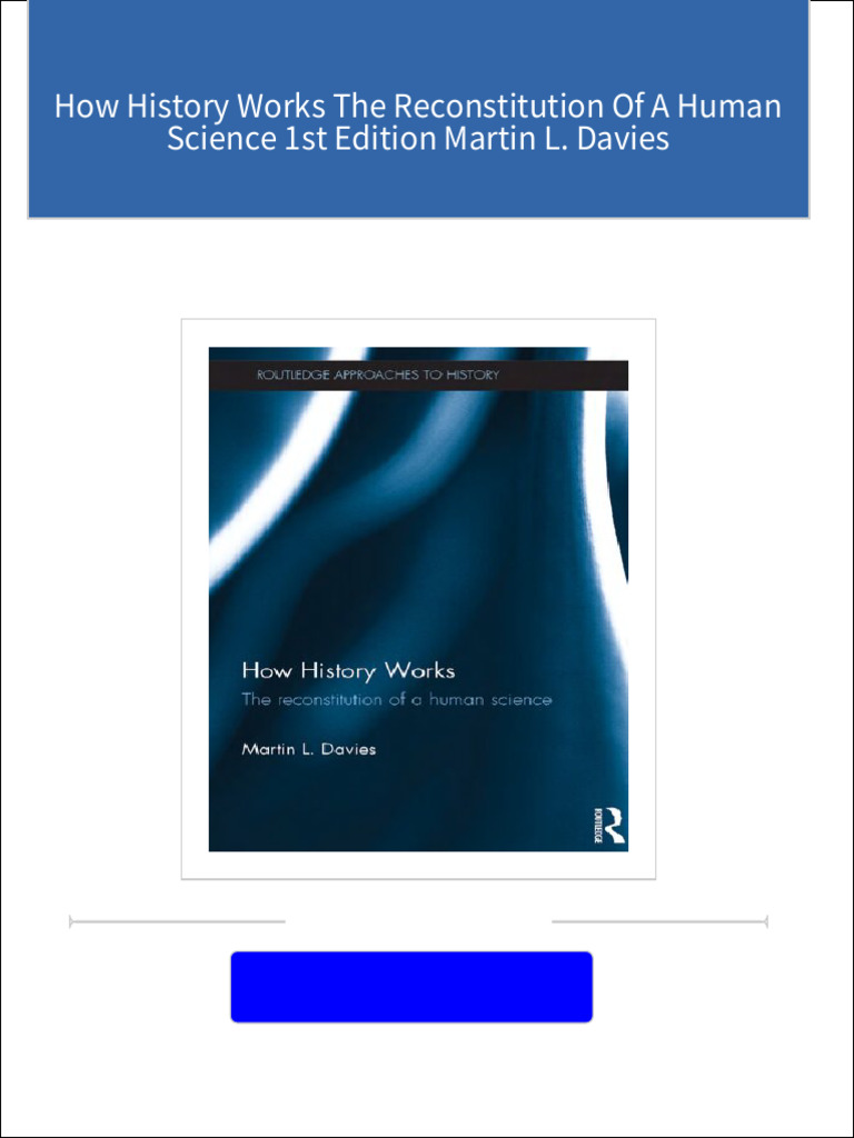 How history works the reconstitution of a human science 1st edition