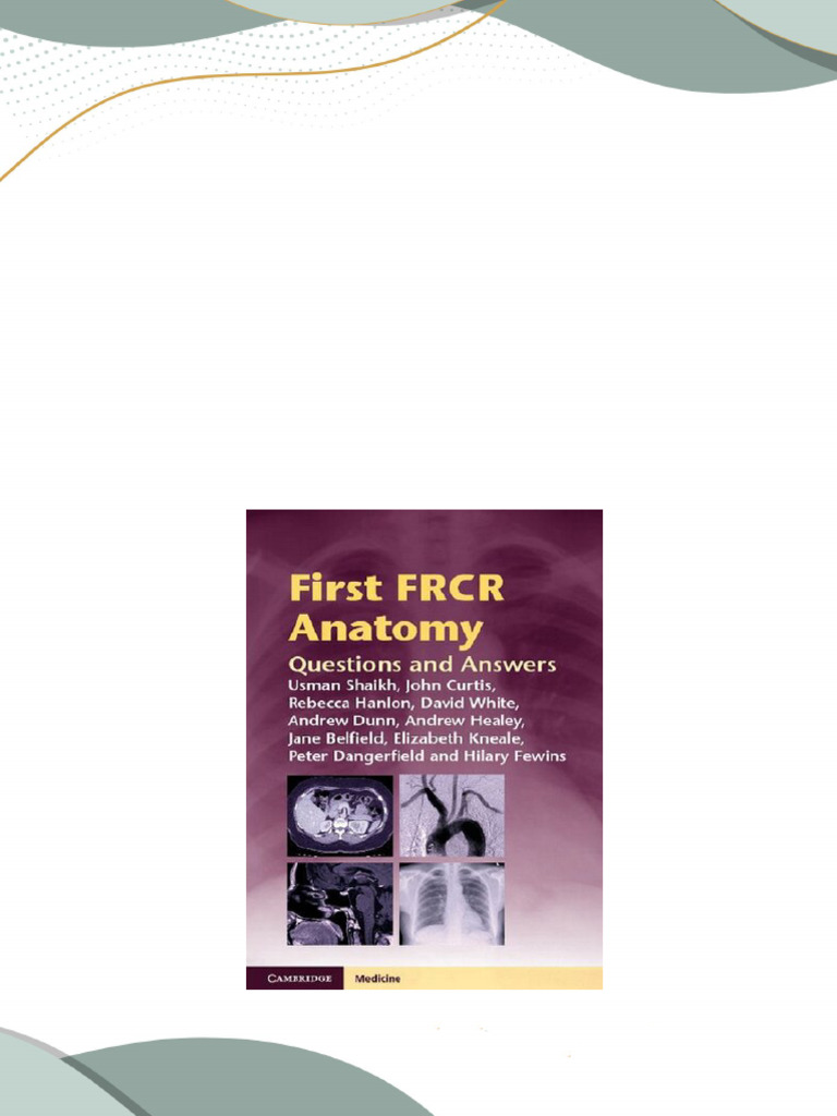 Full First FRCR Anatomy Questions and Answers Cambridge Medicine Usman ...