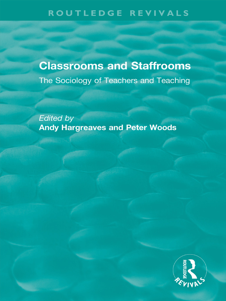 Classrooms and Staffrooms The Sociology of Teachers and Teaching - Andy ...