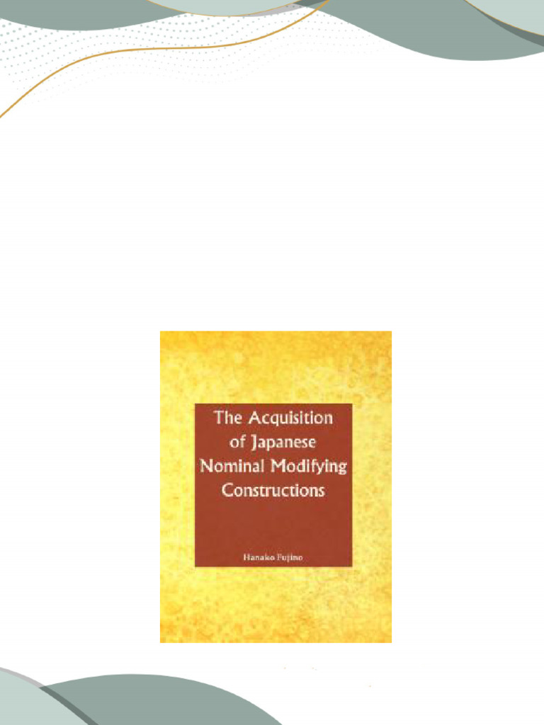 The acquisition of japanese nominal modifying constructions 1st edition