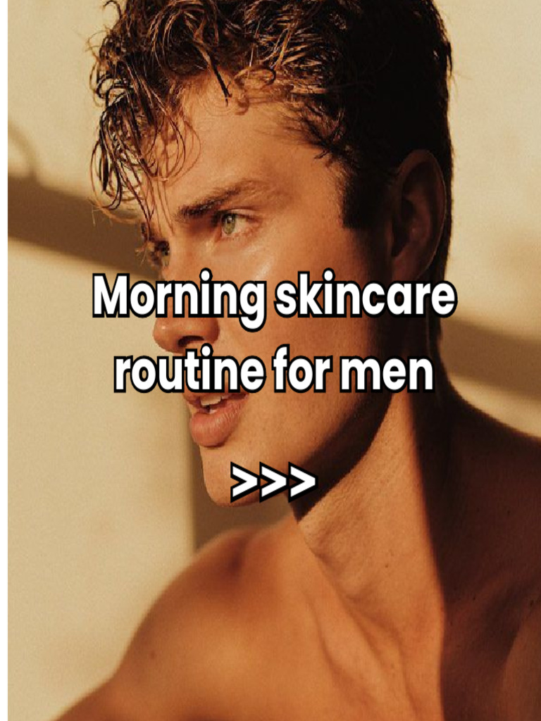 Morning Skincare Routine For Men | PDF