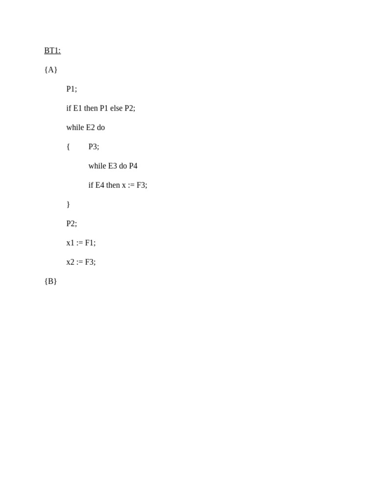 BT1: (A) P1 If E1 Then P1 Else P2 While E2 Do (P3 While E3 Do P4 If E4 ...