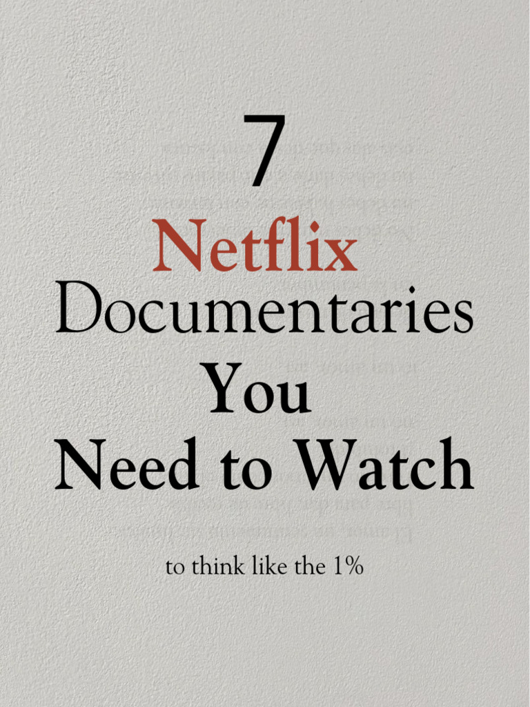 7 Netflix Documentaries To Think Like The 1 1735855363 | PDF