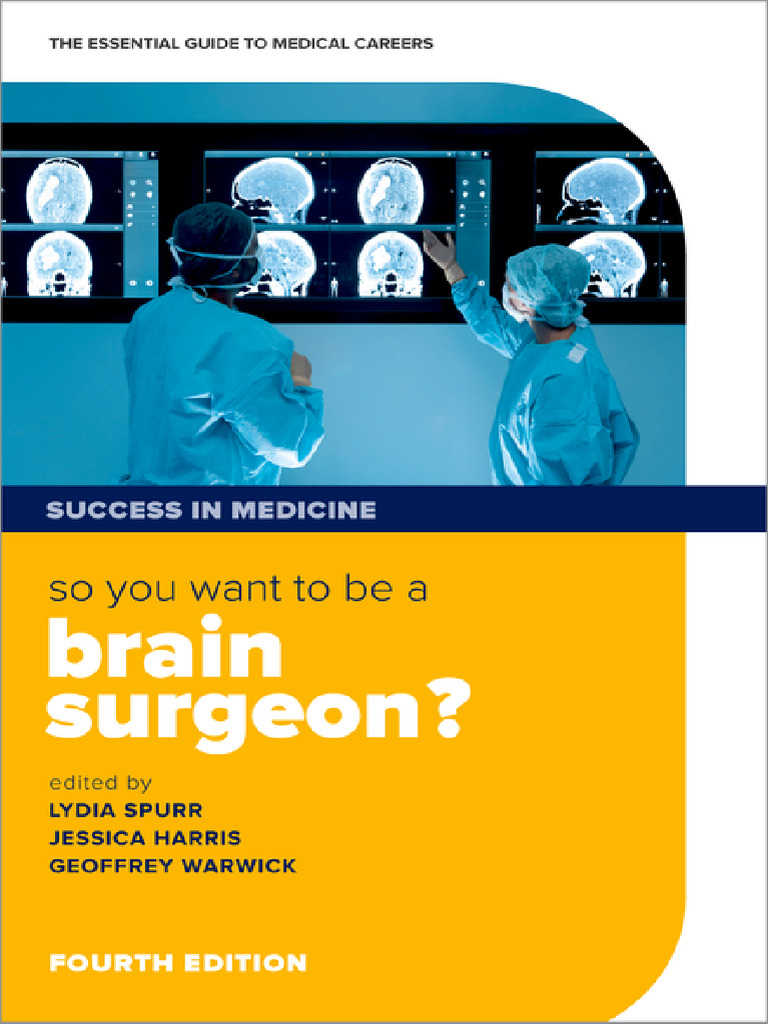 So You Want To Be A Brain Surgeon The Essential Guide To Medical
