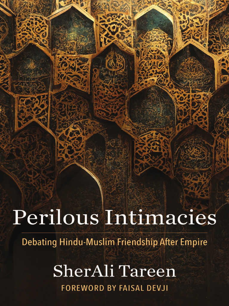 SherAli Tareen - Perilous Intimacies_ Debating Hindu-Muslim Friendship ...