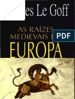 Le Goff, Jacques - Raízes Medievais Da Europa