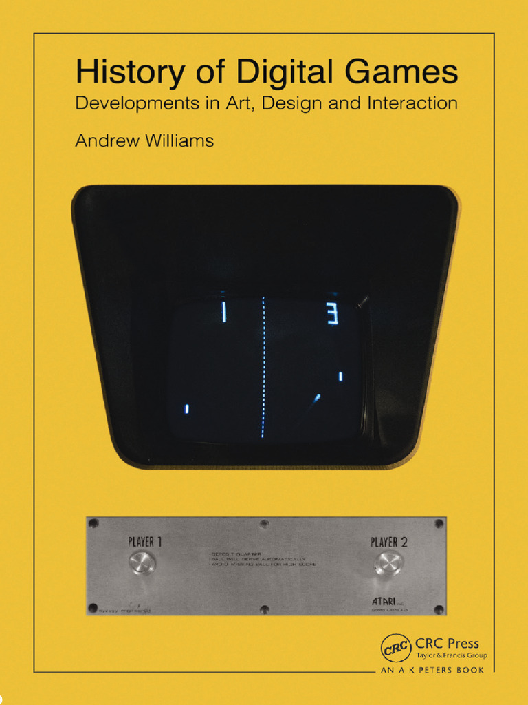 History Of Digital Games Developments In Art Design And Interaction