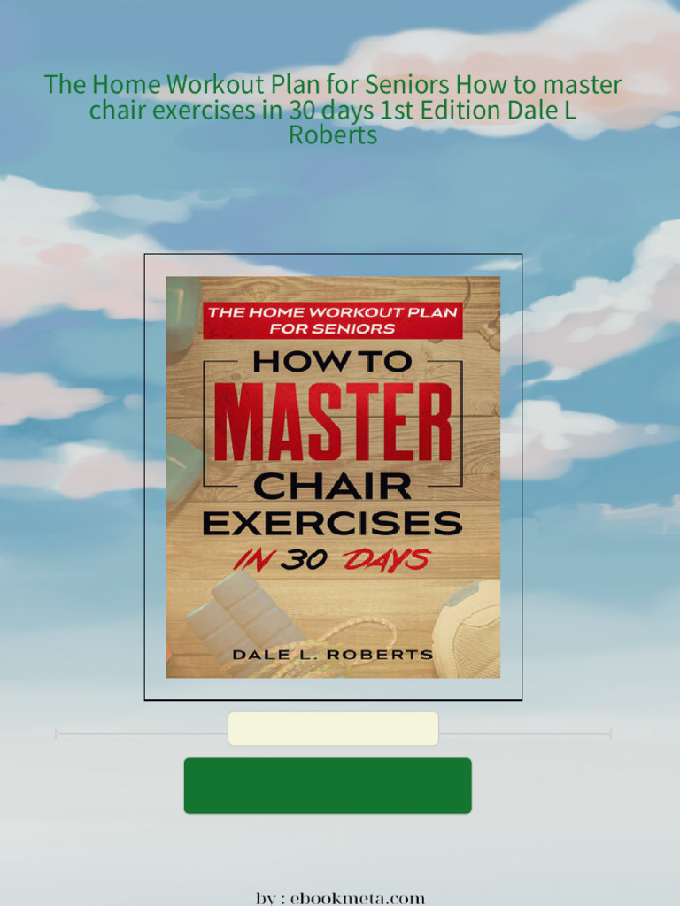 Download Full The Home Workout Plan for Seniors How to master chair