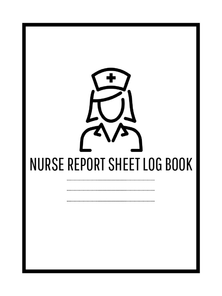 Nurse Report Sheet Log Book Template | PDF | Medical Specialties | Medicine