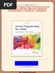 Full Download (Ebook) Game Programming for Artists by Jarryd Huntley, Hanna Brady ISBN 9781138106130, 9781138626461, 1138106135, 1138626465 PDF DOCX