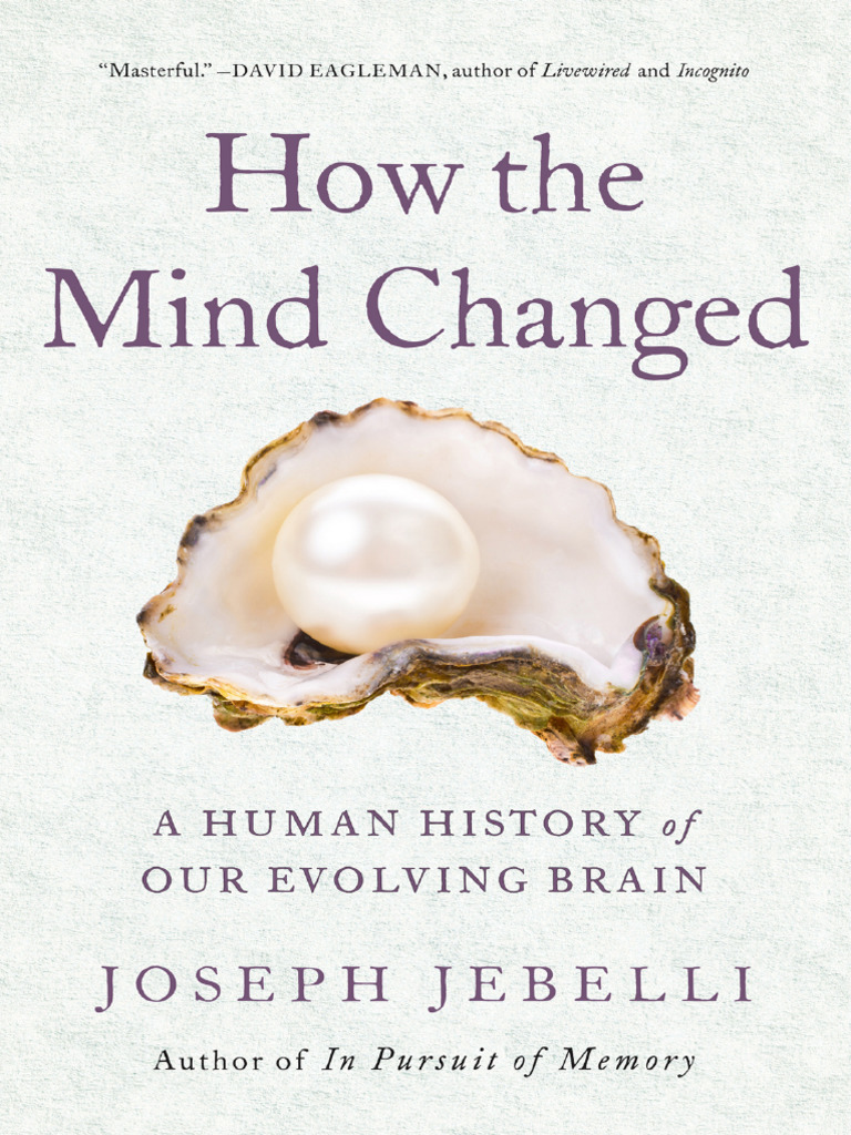 How The Mind Changed A Human History of Our Evolving Brain (Joseph Jebelli)  (Z-Library) | PDF | Homo | Human
