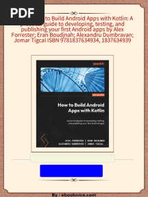 Download Complete (Ebook) How to Build Android Apps with Kotlin: A practical guide to developing, testing, and publishing your first Android apps by Alex Forrester; Eran Boudjnah; Alexandru Dumbravan; Jomar Tigcal ISBN 9781837634934, 1837634939 PDF for All Chapters