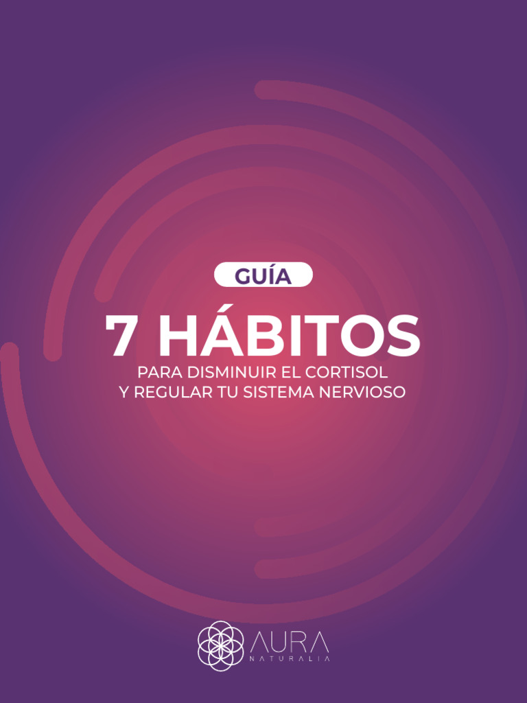 Guia 7 Habitos para Disminuir El Cortisol y Regular El Sistema Nervioso ...
