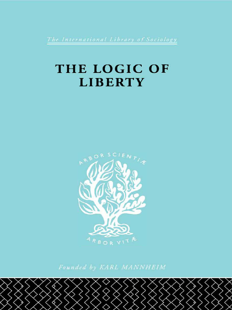 The Logic of Liberty: T e International Library o Sociolog) ' | PDF ...