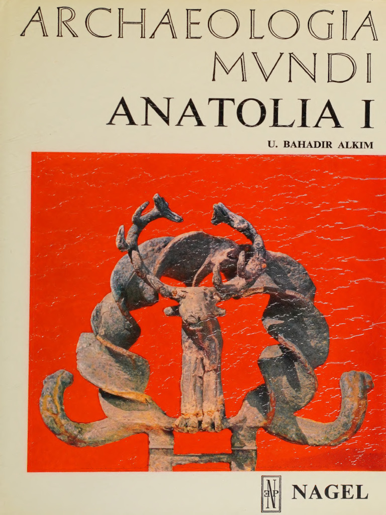 Anatolia i -- U_ Bahadir Alkim -- 1970 | PDF | Anatolia | Archaeology