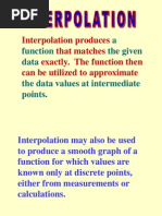 Interpolation Produces That Matches Exactly. The Function Then Can Be Utilized To Approximate