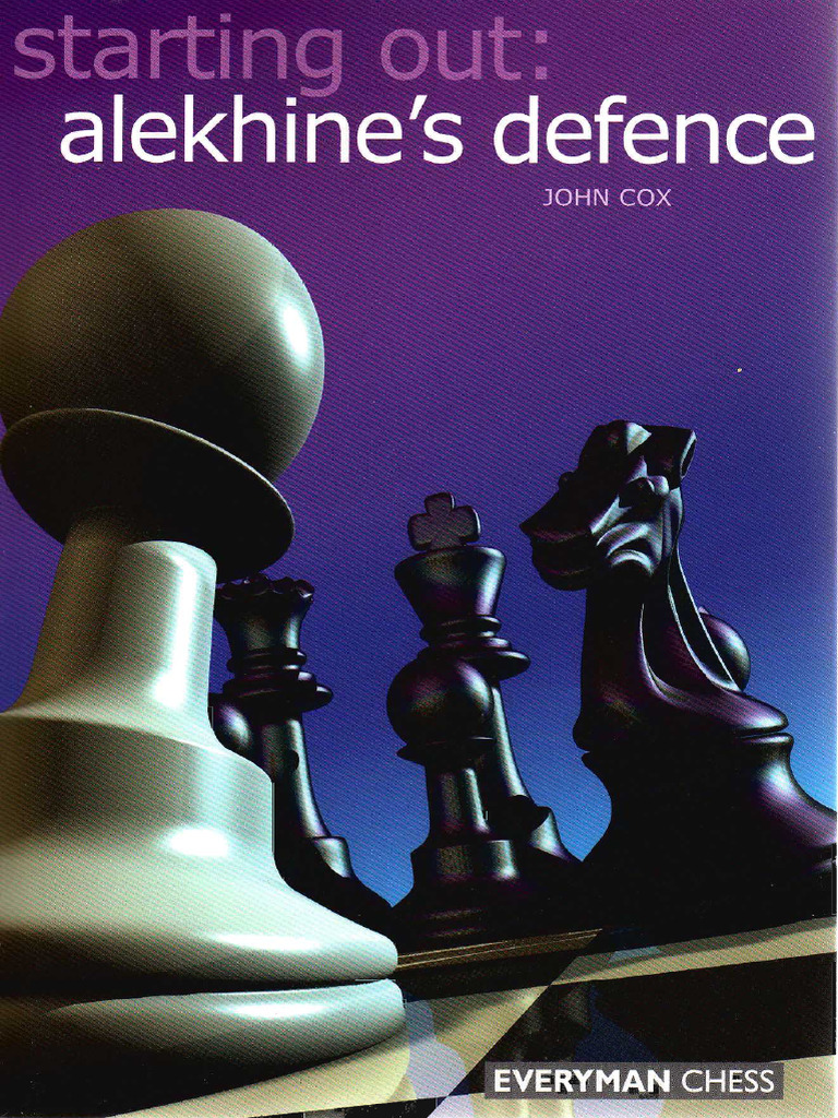 洋書 Starting out: alekhines defense Starting Out - Alekhine's Defence | PDF