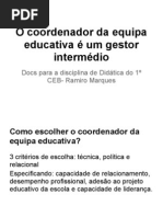 O coordenador da equipa educativa é um gestor
