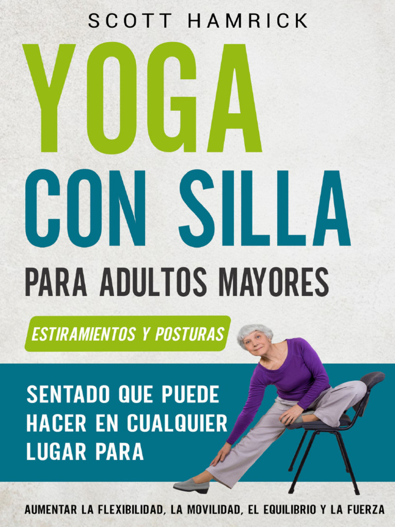 Yoga Con Silla para Adultos Mayores - Scott Hamrick | PDF | Flexibilidad  (anatomía) | Yoga, image size:768x1024
