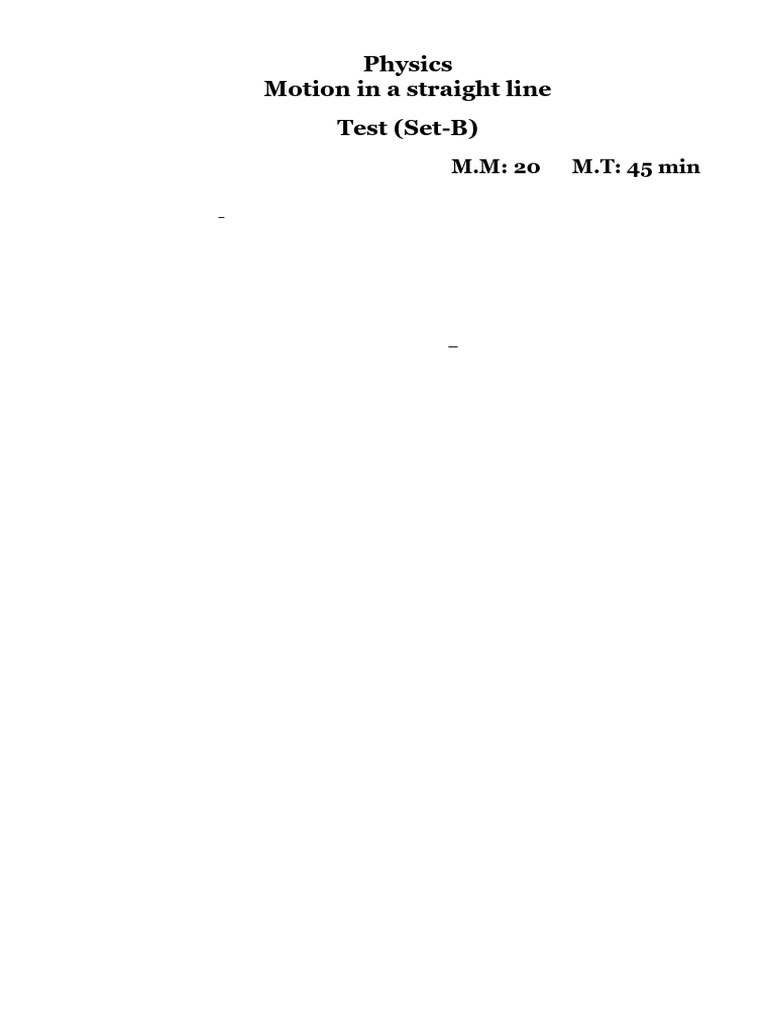Physics Motion in A Straight Line Test (Set-B) : M.M: 20 M.T: 45 Min ...