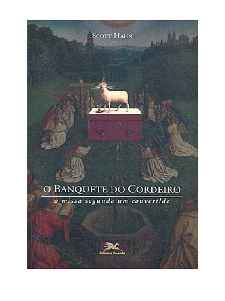 Scott Hahn - O Banquete Do Cordeiro - A Missa Segundo Um Convertido ...