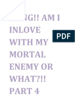 Dang! Am I in Love With My Mortal Enemy or What?!! Part 4!