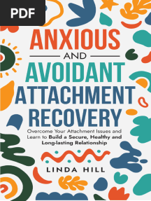Anxious and Avoidant Attachment Recovery_ Overcome Your Attachment Issues and Learn to Build a Secure, Healthy and Long-lasting Relationship