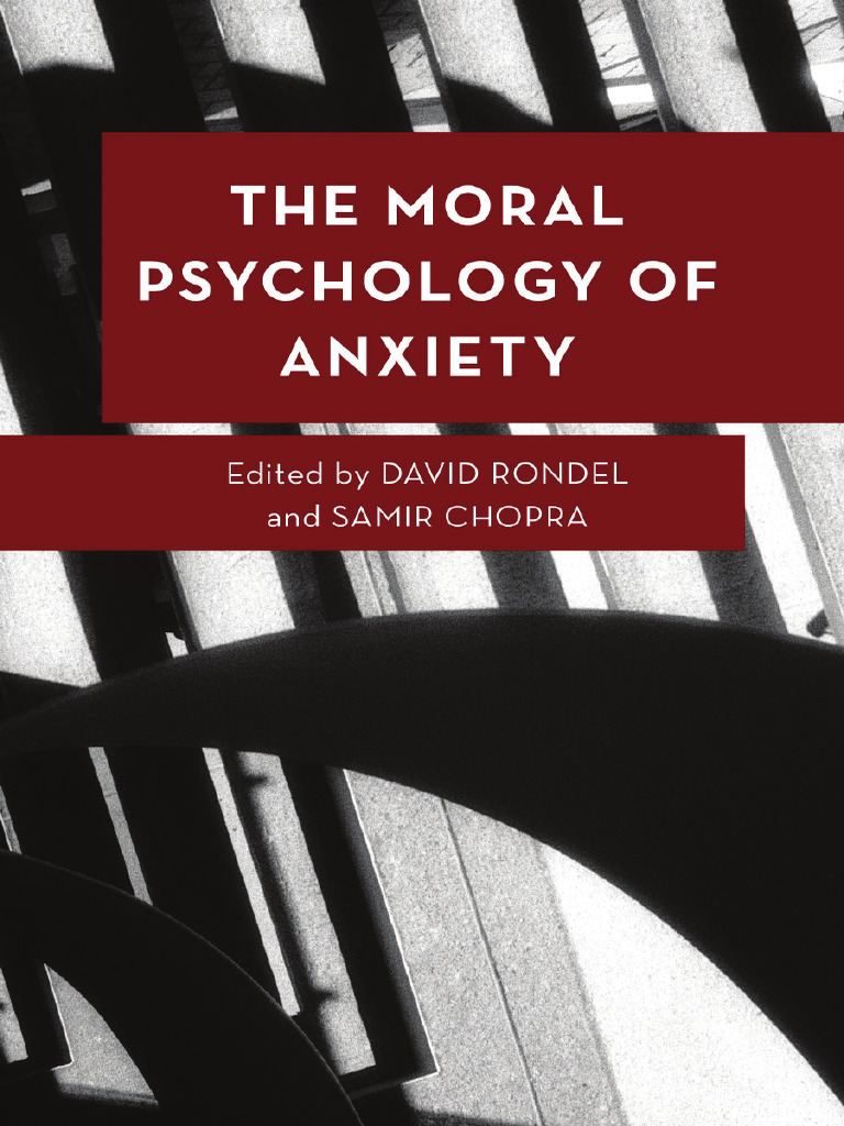 David Rondel - Samir Chopra - The Moral Psychology of Anxiety (Moral ...