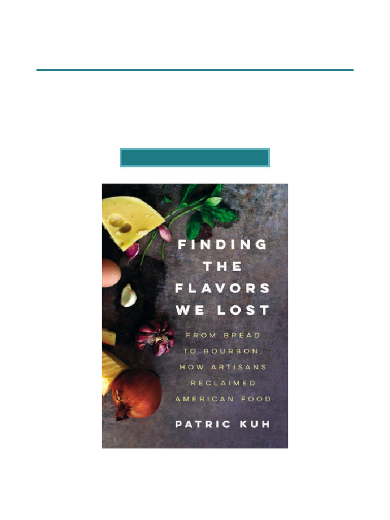Investigate Finding The Flavors We Lost From Bread To Bourbon, How ...