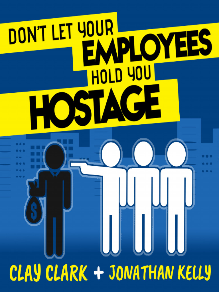 Typeset+-+Version+2+-+DontLetYourEmployeesHoldYouHostage | PDF | Employment