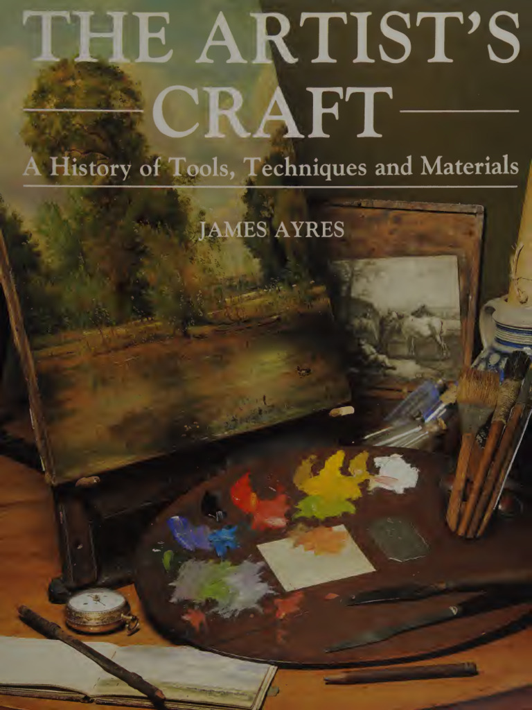 The Artist's Craft - A History of Tools, Techniques, and - Ayres