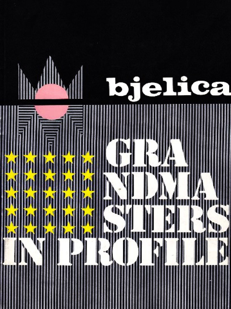 Bjelica Dimitar - Grandmasters in Profile, 1973-OCR, 249p | PDF | Chess ...