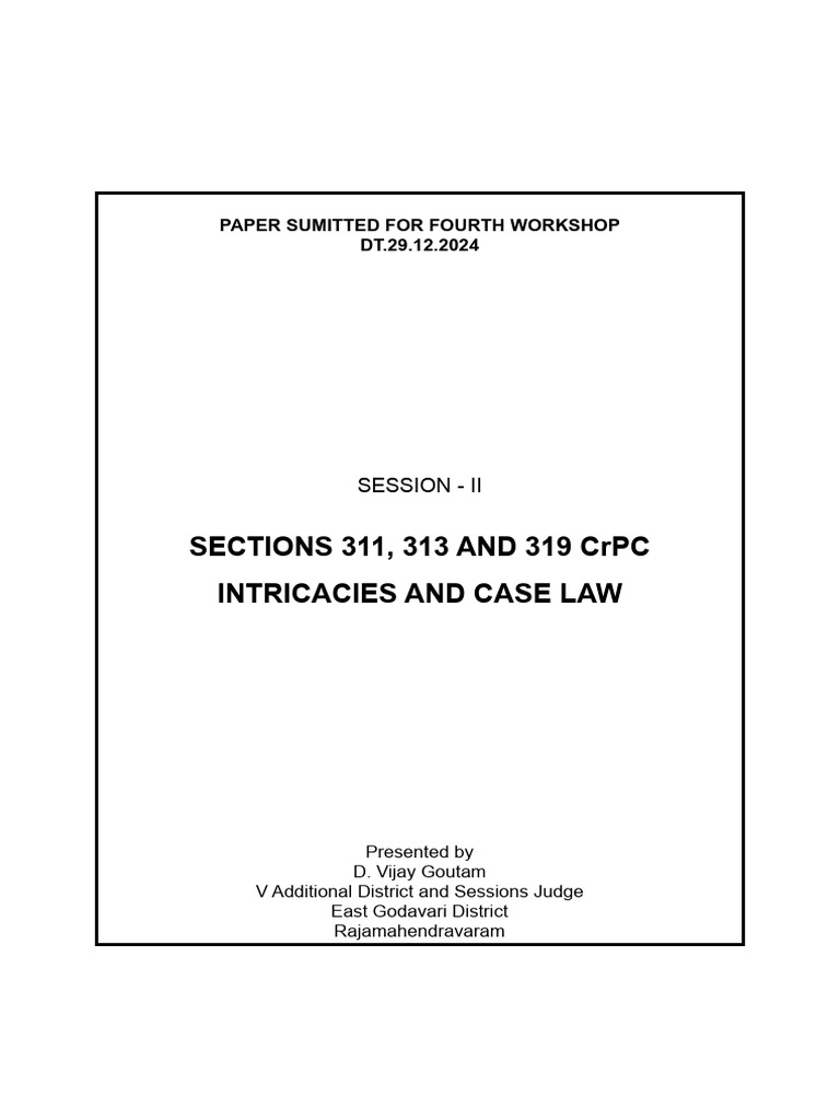 Sections 311, 313 and 319 CRPC Intricacies and Case Law: Paper Sumitted ...