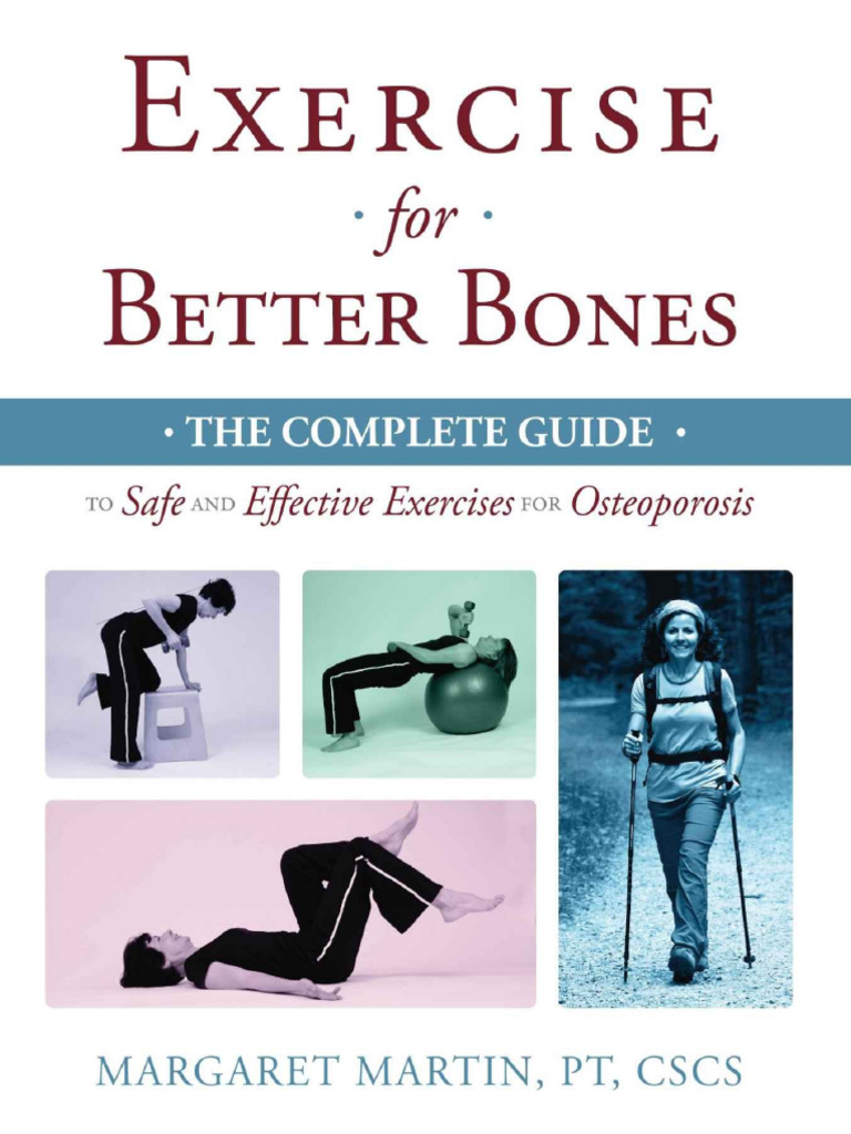 Exercise for Better Bones the Complete Guide to Safe and Effective ...