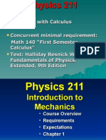 " Physics" With Calculus Concurrent Minimal Requirement: Math 140 "First Semester Calculus" Text: Halliday Resnick Walker, Fundamentals of Physics, Extended, 9th Edition